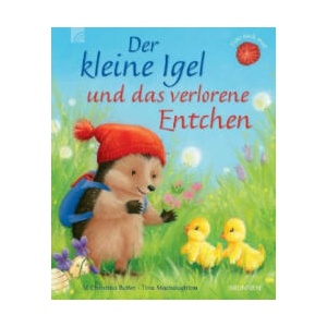 Der kleine Igel und das verlorene Entchen | M Christina Butler, Tina Macnaughton (ISBN: 9783765558702)