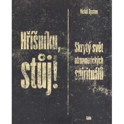 Hříšníku, stůj! - Skrytý svět afroamerických spirituálů