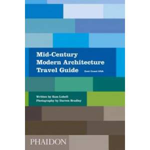 Mid-Century Modern Architecture Travel Guide: East Coast USA | SAM LUBELL (ISBN: 9780714876627)