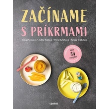 Začíname s príkrmami - Judita Tkáčová, Eliška Pivrncová, Petra Kuřátková, Tereza Vrábelová