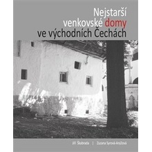 Nejstarší venkovské domy ve východních Čechách - Zuzana Syrová-Anýžová, Jiří Škabrada