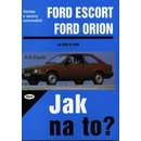 Ford Escort/Orion 8/80 - 8/90 - Jak na to? - 2. - Etzold Hans-Rudiger Dr.