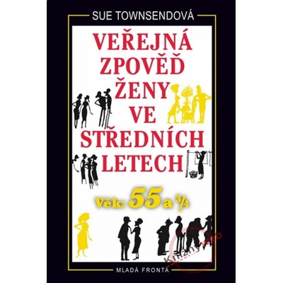 Veřejná zpověď ženy ve středních letech - Věk 55 a 3/4 - 2. vydání