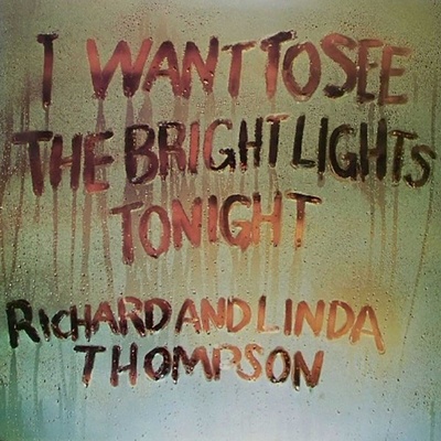 Richard & Linda Thompson - I Want To See The Bright Lights Tonight (Reissue) (180 g) (LP) (0602508543791)
