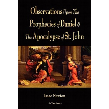 Observations Upon The Prophecies Of Daniel And The Apocalypse Of St. John | Isaac Newton