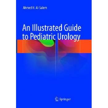Illustrated Guide to Pediatric Urology | Ahmed H. Al-Salem