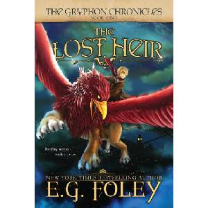 The Lost Heir (The Gryphon Chronicles, Book 1) | E. G. Foley (ISBN: 9781946923981)