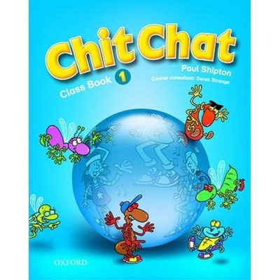 Chit Chat 1 Class Book Shipton, Paul; Kolektiv autorů,