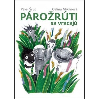 Párožrúti sa vracajú Pavel Šrut, ilustrácie Galina Miklínová SK