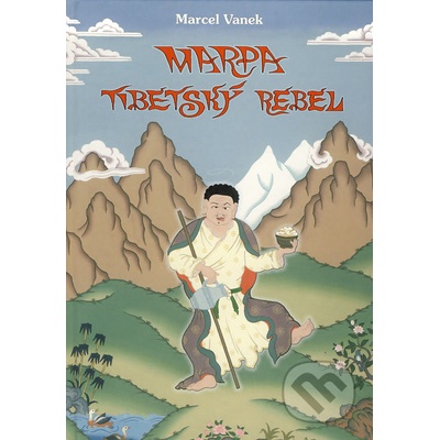 Marpa - tibetský rebel - Marcel Vanek, Radovan Hrabý ilustrácie