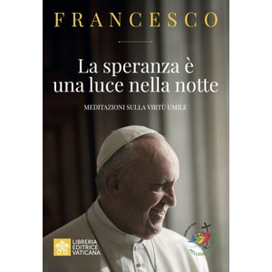 speranza è una luce nella notte. Meditazioni sulla virtù umile | Francesco (2024)