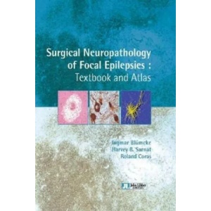 Surgical Neuropathology of Focal Epilepsies | Ingmar Blumcke, Harvey B. Sarnat, Roland Coras (2015)