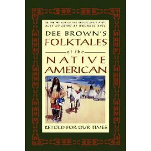 Dee Brown's Folktales of the Native American: Retold for Our Times | Dee Brown, Louis Mofsie (ISBN: 9780805026078)
