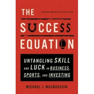 Success Equation | Michael J. Nauboussin (2012)