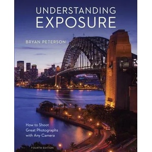 Understanding Exposure, Fourth Edition (ISBN: 9781607748502)