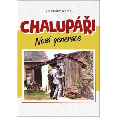 Chalupáři - Nová generace - Vladislav Kučík
