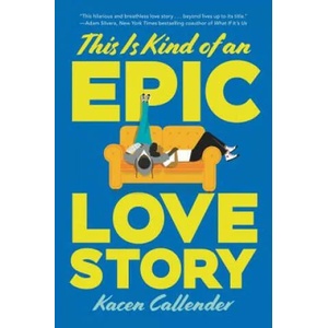 This Is Kind of an Epic Love Story | Kheryn Callender (ISBN: 9780062820235)