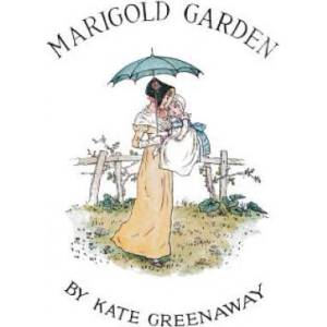 Marigold Garden; Pictures and Rhymes: Illustrated | Kate Greenaway, Kate Greenaway (ISBN: 9781519147608)