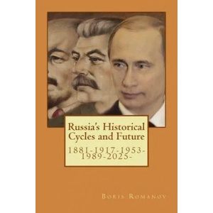 Russia's Historical Cycles and Future: 1881-1917-1953-1989-2025 | Boris Romanov (ISBN: 9781533283504)