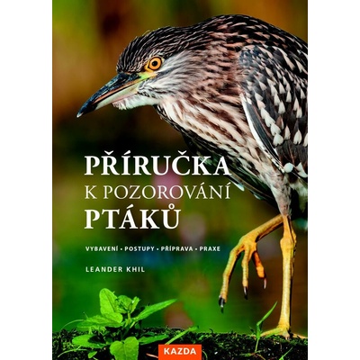 Příručka k pozorování ptáků - Vybavení, postupy, příprava, praxe, Kh