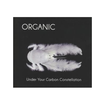 ORGANIC - UNDER YOUR CARBON CONSTELLATION -R CD