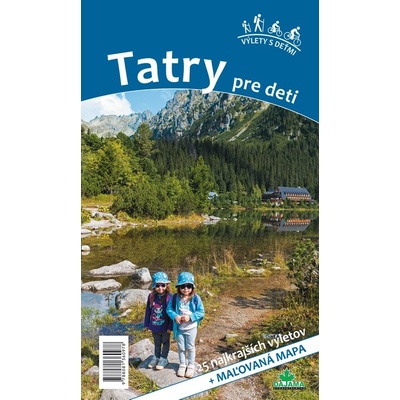 Kollár Daniel, Poláková Viera - Tatry pre deti -- 25 najkrajších výletov