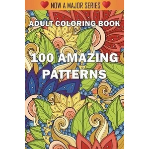 100 Amazing Patterns | Coloring Books for Adults, Adult Colouring Books (ISBN: 9781945260896)