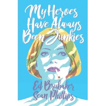 My Heroes Have Always Been Junkies Brubaker Ed