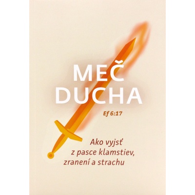 Meč ducha - Ako vyjsť z pasce klamstiev, zranení a strachu - Spoločenstvo Martindom