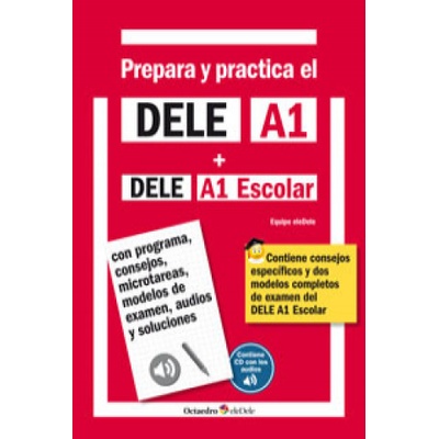 Prepara y practica el DELE A1 + DELE A1 Escolar + CD audios: Con programa, consejos, microtareas, modelos de examen, audios y soluciones