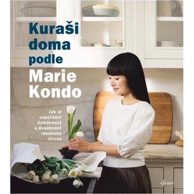 Kuraši doma podle Marie Kondo - Jak si uspořádat domácnost a dosáhnout ideálního života Euromedia Group, a.s.