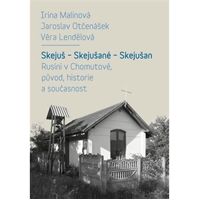 Skejuš * Skejušané * Skejušan - Rusíni v Chomutově, původ, historie a současnost + CD