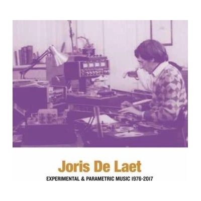 Joris De Laet - Experimental Parametric Music 1976-2017 LP