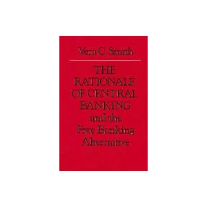Rationale of Central Banking | Vera Smith (ISBN: 9780865970878)
