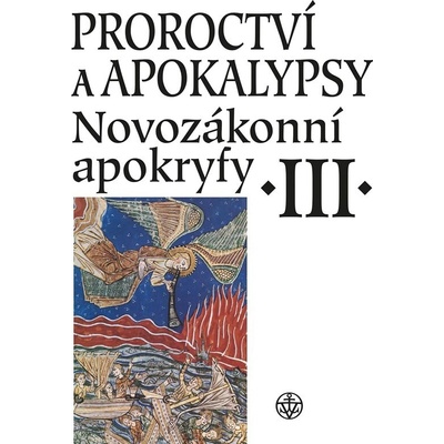 Novozákonní apokryfy III.: Proroctví a Apokalypsy - Jan A. Dus