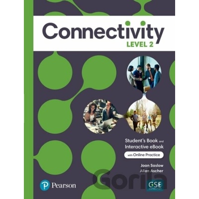 Connectivity Level 2 Students Book & Interactive Students eBook with Online Practice, Digital Resources and App (Saslow Joan)