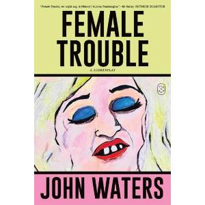 Female Trouble | WATERS JOHN (ISBN: 9781250371256)