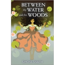 Between The Water And The Woods SNAITH SIMONE