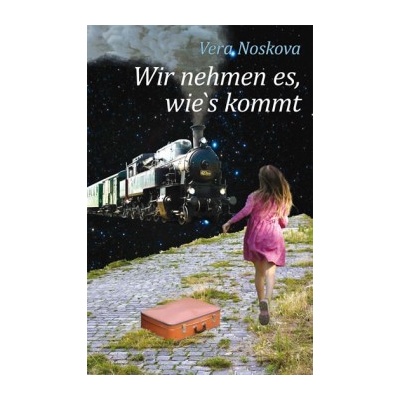 Wir nehmen es, wie´s kommt Věra Nosková