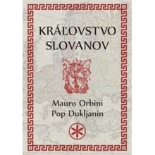 Kráľovstvo Slovanov - Mauro Orbini; Pop Dukljanin