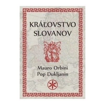 Kráľovstvo Slovanov - Mauro Orbini; Pop Dukljanin