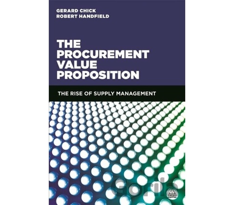 The Procurement Value Proposition - Gerard Chick, Robert Handfield