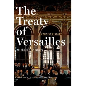 Treaty of Versailles: A Concise History | Michael S. Neiberg (ISBN: 9780190659189)