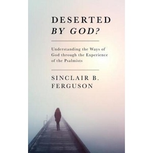 Deserted by God? | Sinclair B. Ferguson (ISBN: 9781848711532)