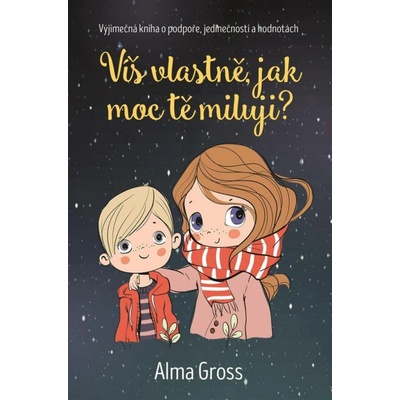 Víš vlastně, jak moc tě miluji? - Alma Grossová