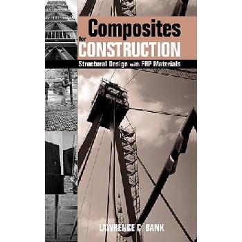 Composites for Construction - Structural Design with FRP Materials | Lawrence C. Bank