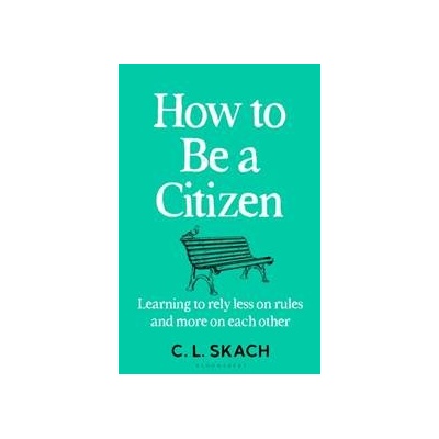 How to Be a Citizen - C.L. Skach