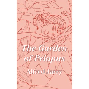 Garden of Priapus | Alfred Jarry (ISBN: 9781410103031)