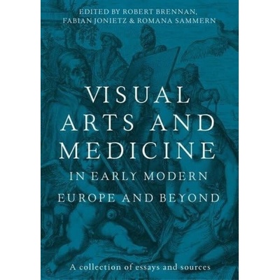 Visual Arts and Medicine in Early Modern Europe and Beyond