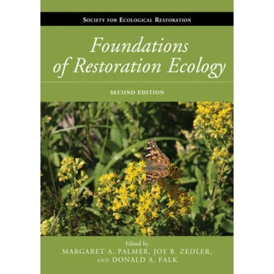 Foundations of Restoration Ecology | Margaret A. Palmer, Joy B. Zedler, Donald A. Falk